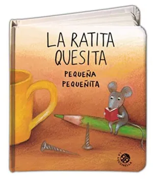 RATITA QUESITA PEQUE?A PEQUE?ITA,LA
