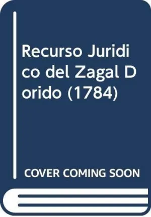 RECURSO JURÍDICO DEL ZAGAL DORIDO (1784)