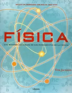 FÍSICA: UNA HISTORIA ILUSTRADA DE LOS FUNDAMENTOS DE LA CIENCIA