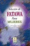 SELECCION DE FATAWA PARA MUJERES SELECCION DE FATAWA PARA MUJERES