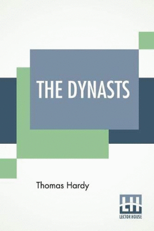THE DYNASTS : AN EPIC-DRAMA OF THE WAR WITH NAPOLEON <BR>
