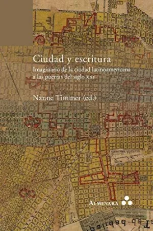 Ciudad y Escritura. Imaginario de la Ciudad Latinoamericana a las Puertas del Siglo Xxi
