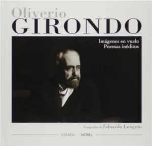Oliverio Girondo Imagenes en Vuelo Poemas Ineditos