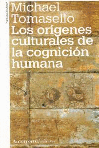 LOS ORIGENES CULTURALES DE COGNICION HUMANA