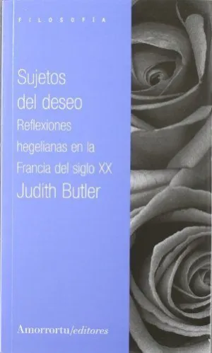 SUJETOS DEL DESEO: REFLEXIONES HEGELIANAS EN LA FRANCIA DEL SIGLO XX