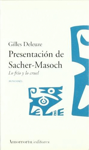 PRESENTACIÓN DE SACHER-MASOCH: LO FRIO Y LO CRUEL