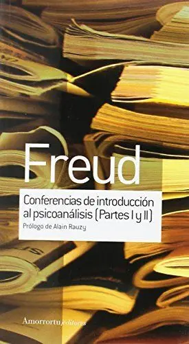 CONFERENCIAS DE INTRODUCCION AL PSICOANALISIS (PARTES I Y II) CONFERENCIAS DE INTRODUCCION AL PSICOANALISIS (PARTES I Y II)