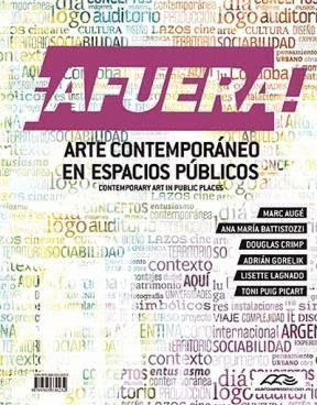 AFUERA! ARTE CONTEMPORÁNEO EN ESPACIOS PÚBLICOS. CONTEMPORANY ART INPUBLIC PLACES