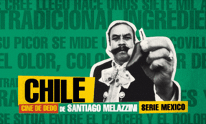 CHILE: CINE DE DEDO (SERIE MÉXICO)