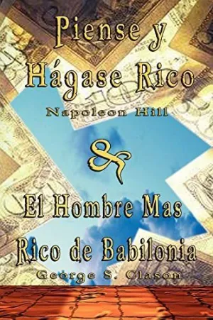 Piense y Hagase Rico By Napoleon Hill & el Hombre Mas Rico de Babilonia By George S. Clason