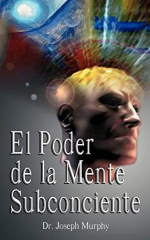 El Poder de la Mente Subconsciente ( The Power Of The Subconscious Mind )