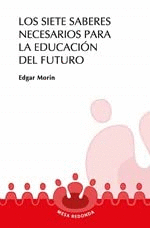 LOS SIETE SABERES NECESARIOS PARA LA EDUCACIÓN DEL FUTURO.