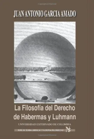 La Filosofía del Derecho de Habermas y Luhmann