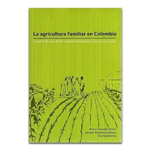 LA AGRICULTURA FAMILIAR EN COLOMBIA LA AGRICULTURA FAMILIAR EN COLOMBIA