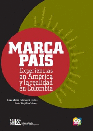 MARCA PAÍS. EXPERIENCIAS EN AMÉRICA Y LA REALIDAD EN COLOMBIA.