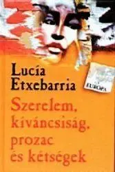 SZERELEM, KIVÁNCSISÁG, PROZAC ÉS KÉTSÉGEK