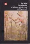 INTRODUCCION A LA HISTORIA UNIVERSAL (AL-MUQADDIMAH) INTRODUCCION A LA HISTORIA UNIVERSAL (AL-MUQADDIMAH)