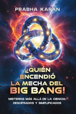 ¿Quién Encendió la Mecha del Big Bang!