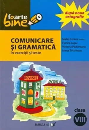 Comincare si Gramatica In Exercitii: Clasa Viii-A
