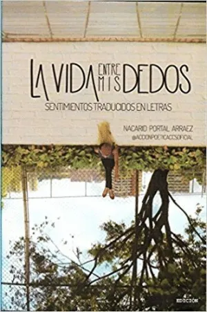 LA VIDA ENTRE MIS DEDOS: SENTIMIENTOS TRADUCIDOS EN LETRAS
