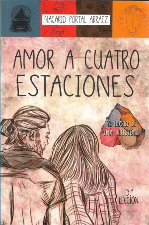 AMOR A CUATRO ESTACIONES: EL DIARIO DE UNA ILUSIÓN AMOR A CUATRO ESTACIONES: EL DIARIO DE UNA ILUSIÓN