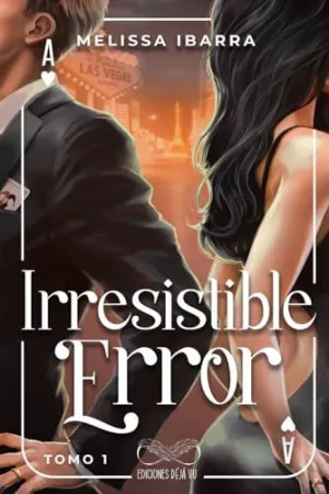 IRRESISTIBLE ERROR TOMO 1 IRRESISTIBLE ERROR TOMO 1