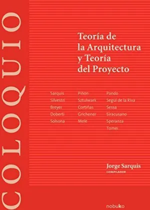 COLOQUIO: TEORIA DE LA ARQUITECTURA Y TEORIA DEL PROYECTO