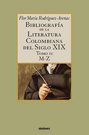 Bibliografía de la Literatura Colombiana del Siglo Xix - Tomo Ii (M-Z)