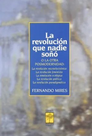 REVOLUCION QUE NADIE SOÑÓ: O LA OTRA POSTMODERNIDAD
