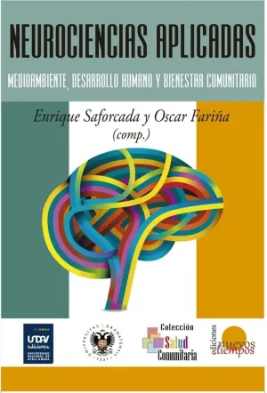 NEUROCIENCIAS APLICADAS: MEDIOAMBIENTE, DESARROLLO HUMANO Y BIENESTAR COMUNITARIO NEUROCIENCIAS APLICADAS: MEDIOAMBIENTE, DESARROLLO HUMANO Y BIENESTAR COMUNITARIO