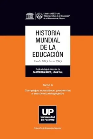 HISTORIA MUNDIAL DE LA EDUCACIÓN. DESDE 1815 HASTA 1945. TOMO 6