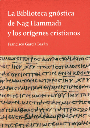 LA BIBLIOTECA GNOSTICA DE NAG HAMMADI Y LOS ORIGENES CRISTIANOS