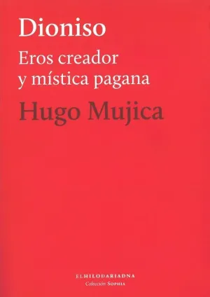 DIONISO: EROS CREADOR Y MÍSTICA PAGANA DIONISO: EROS CREADOR Y MÍSTICA PAGANA