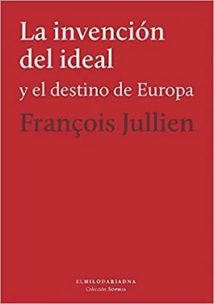 La Invencion del Ideal y el Destino de Europa