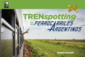 TRENSPOTTING EN LOS FERROCARRILES ARGENTINOSÁ TRENSPOTTING EN LOS FERROCARRILES ARGENTINOSÁ