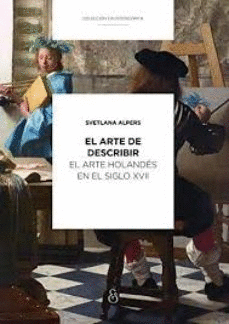 EL ARTE DE DESCRIBIR. EL ARTE HOLANDES EN EL SIGLO XVII