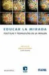 EDUCAR LA MIRADA: POLÍTICAS Y PEDAGOGÍAS DE LA IMAGEN
