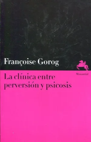 LA CLÍNICA ENTRE PERVERSIÓN Y PSICOSIS LA CLÍNICA ENTRE PERVERSIÓN Y PSICOSIS