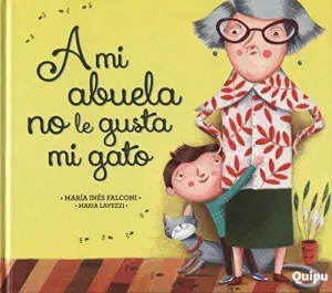 A MI ABUELA NO LE GUSTA MI GATO A MI ABUELA NO LE GUSTA MI GATO