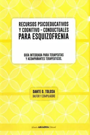 RECURSOS PSICOEDUCATIVOS Y COGNITIVO-CONDUCTUALES PARA ESQUIZOFRENIA: GUÍA INTEGRADA PARA TERAPEUTAS