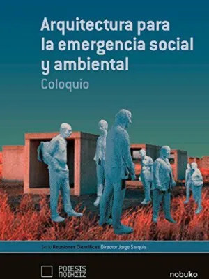 ARQUITECTURA PARA LA EMERGENCIA SOCIAL Y AMBIENTAL