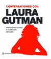CONVERSACIONES CON LAURA GUTMAN: RESPUESTAS CLARAS A CONSULTAS DIFÍCILES