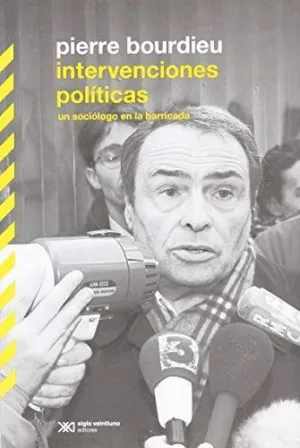 INTERVENCIONES POLÍTICAS. UNA SOCIOLOGÍA EN LA BARRICADA