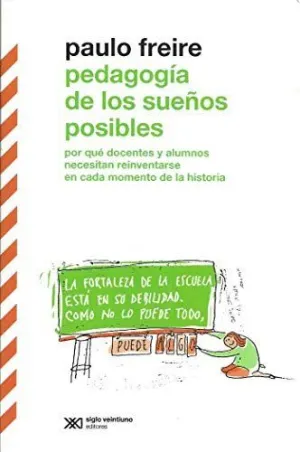 PEDAGOGÍA DE LOS SUEÑOS POSIBLES. POR QUÉ DOCENTES Y ALUMNOS NECESITAN REINVENTARSE EN CADA MOMENTO