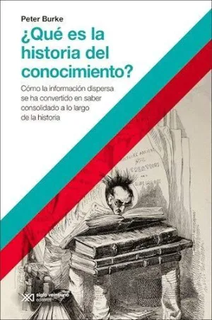 ¿QUÉ ES LA HISTORIA DEL CONOCIMIENTO?. GUÍA ESENCIAL SOBRE LA PRODUCCIÓN Y CIRCULACIÓN DE SABERES EN