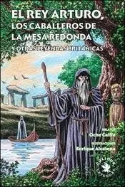 REY ARTURO, LOS CABALLEROS DE LA MESA REDONDA Y OTRAS