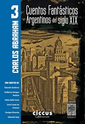 CUENTOS FANTASTICOS ARGENTINOS DEL SIGLO XIX TOMO 3