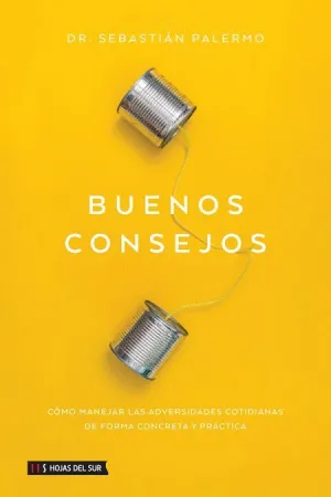 BUENOS CONSEJOS: CÓMO MANEJAR LAS ADVERSIDADES COTIDIANAS DE FORMA CONCRETA Y PRÁCTICA