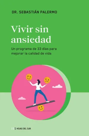 VIVIR SIN ANSIEDAD: UN PROGRAMA DE 33 DÍAS PARA MEJORAR LA CALIDAD DE VIDA VIVIR SIN ANSIEDAD: UN PROGRAMA DE 33 DÍAS PARA MEJORAR LA CALIDAD DE VIDA