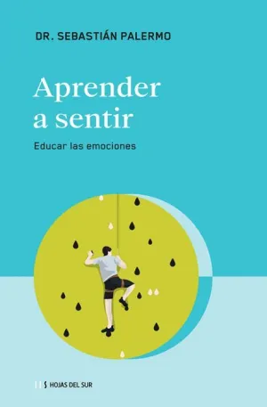 APRENDER A SENTIR: EDUCAR LAS EMOCIONES